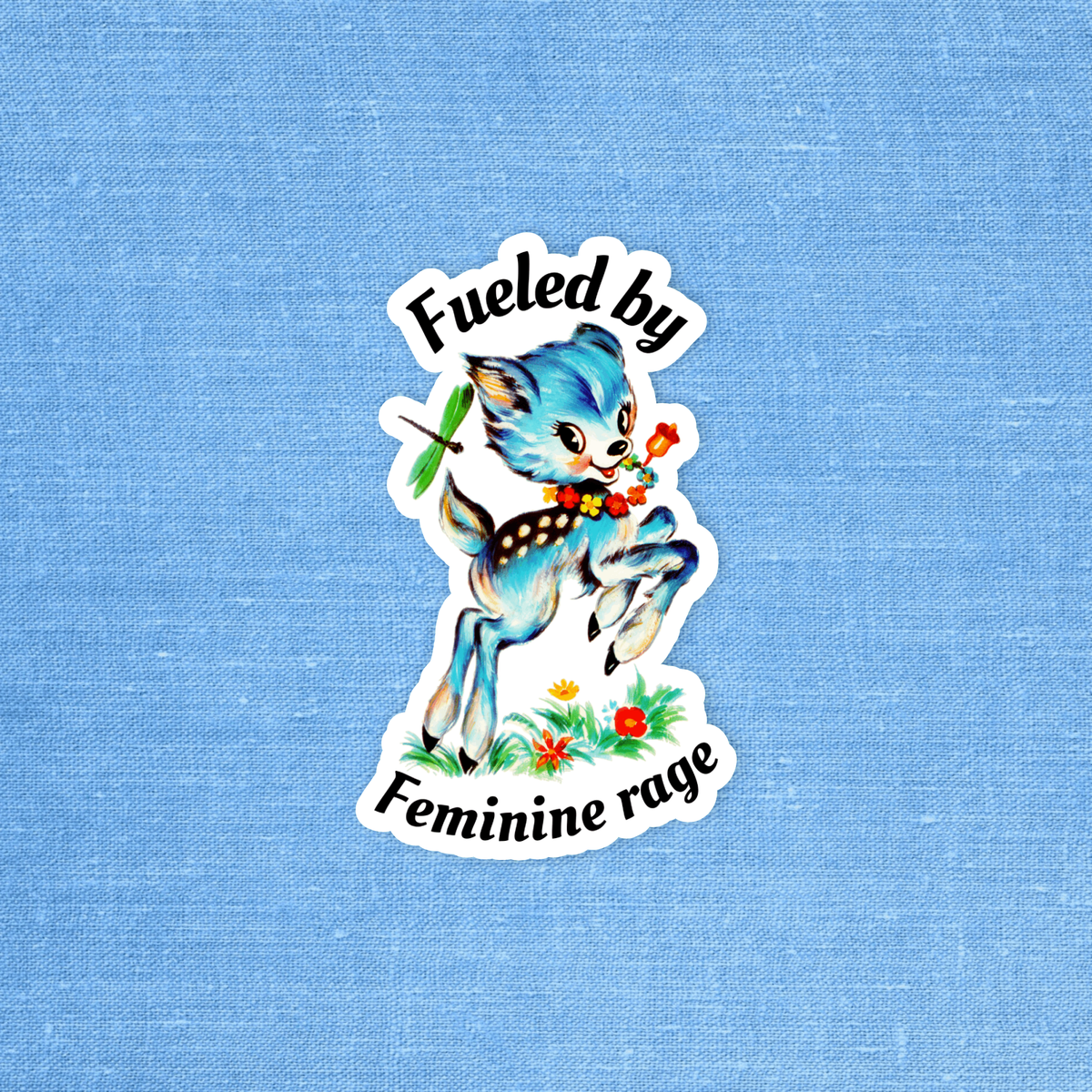 FUELED BY FEMININE RAGE STICKER
