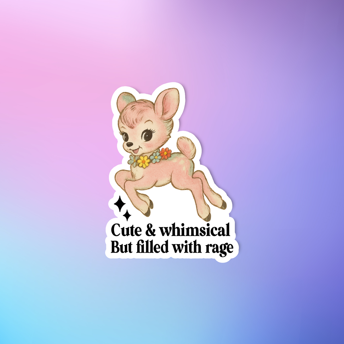 CUTE & WHIMSICAL BUT FILLED WITH RAGE STICKER