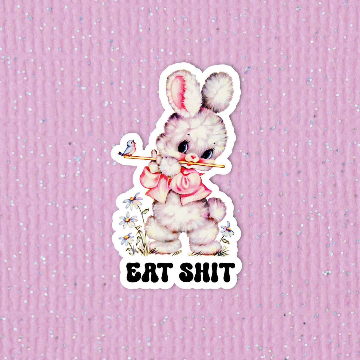 EAT SHIT STICKER